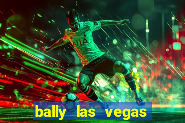 bally las vegas hotel and casino