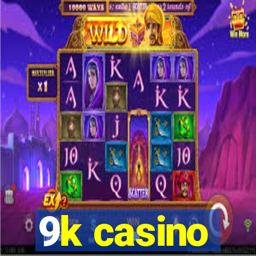 9k casino