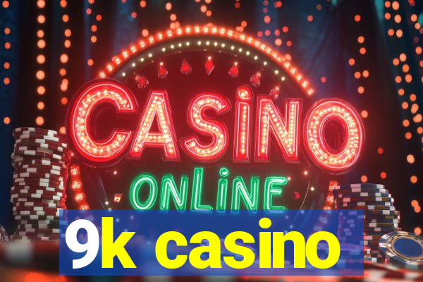 9k casino