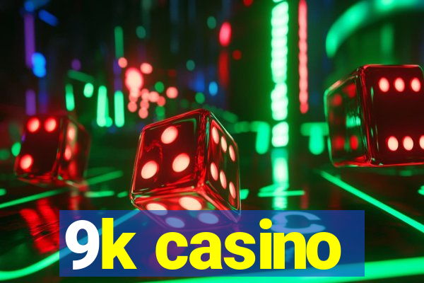 9k casino