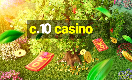 c.10 casino