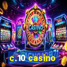 c.10 casino