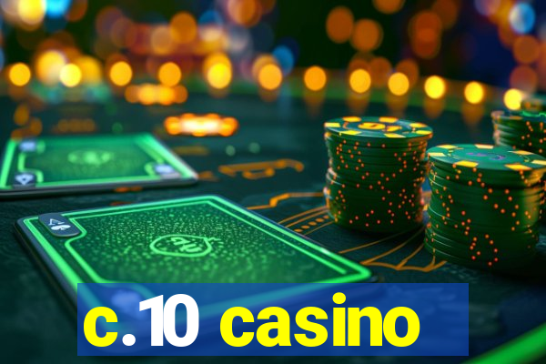 c.10 casino