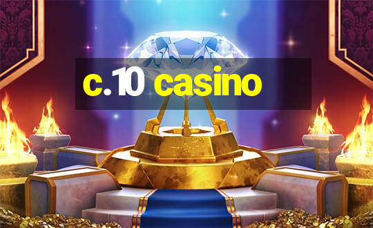 c.10 casino