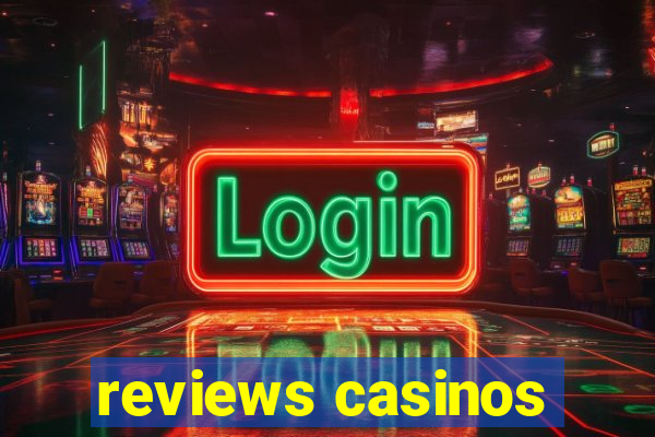 reviews casinos