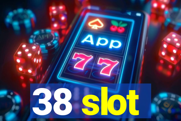 38 slot