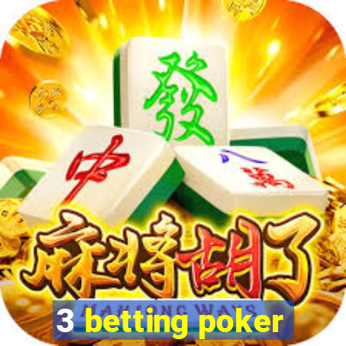 3 betting poker