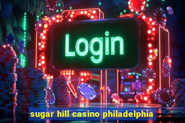 sugar hill casino philadelphia