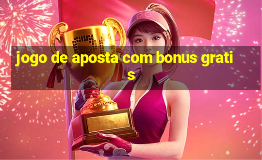 jogo de aposta com bonus gratis