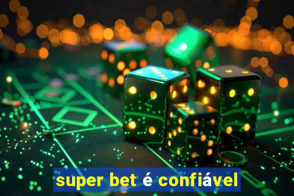 super bet é confiável