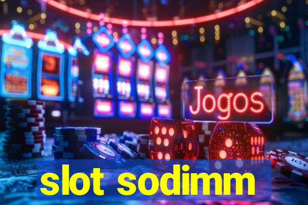 slot sodimm