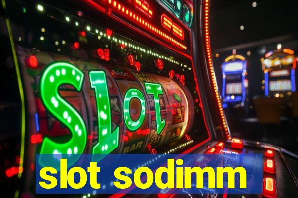 slot sodimm