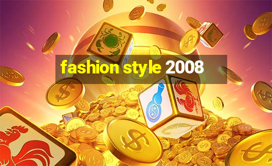 fashion style 2008