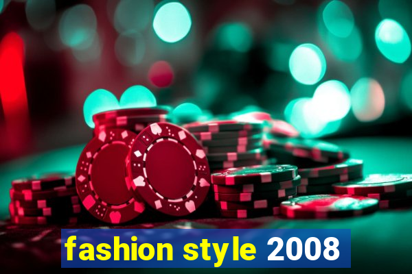 fashion style 2008