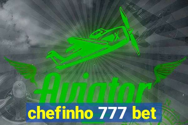 chefinho 777 bet