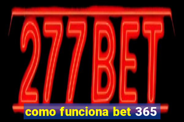 como funciona bet 365