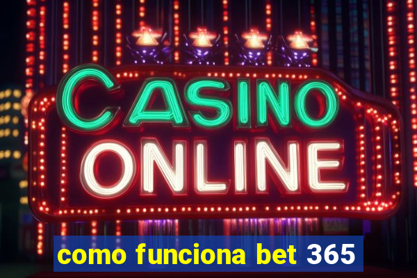 como funciona bet 365