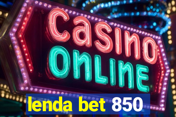 lenda bet 850