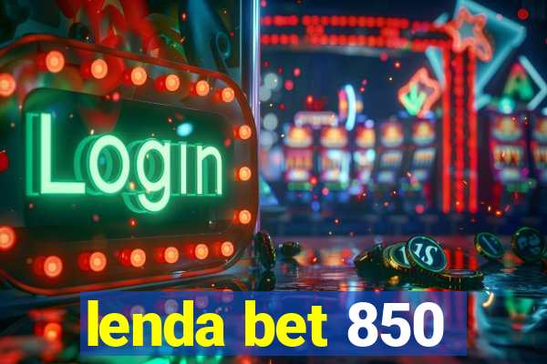 lenda bet 850