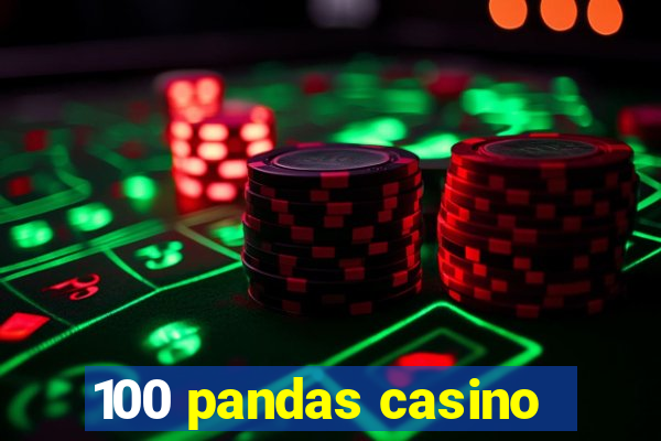 100 pandas casino