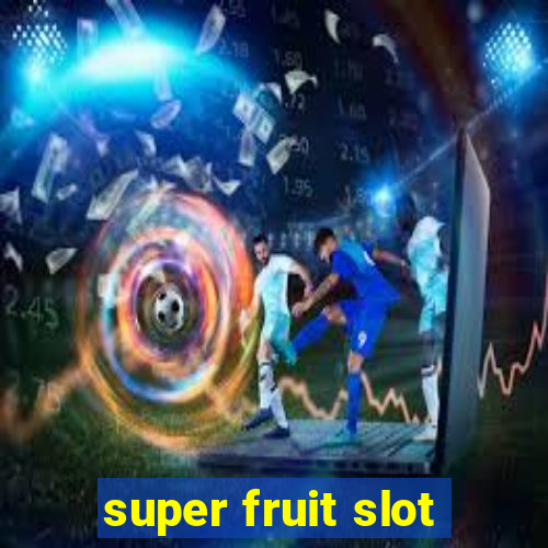 super fruit slot