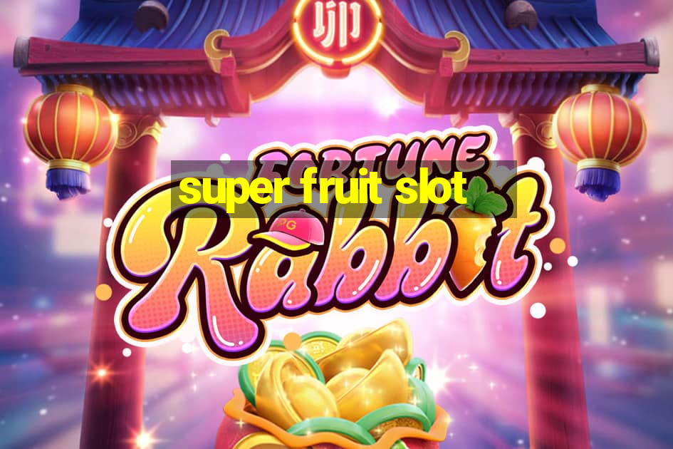 super fruit slot