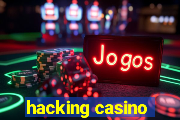 hacking casino