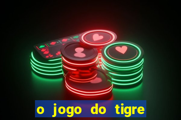 o jogo do tigre paga de verdade