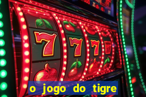 o jogo do tigre paga de verdade