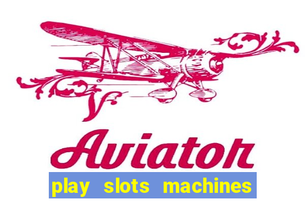 play slots machines for free