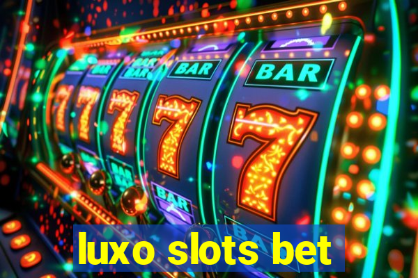 luxo slots bet