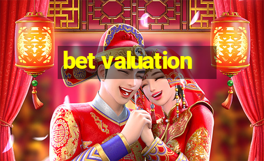 bet valuation