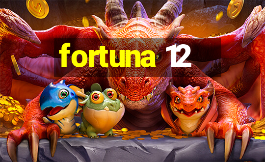 fortuna 12