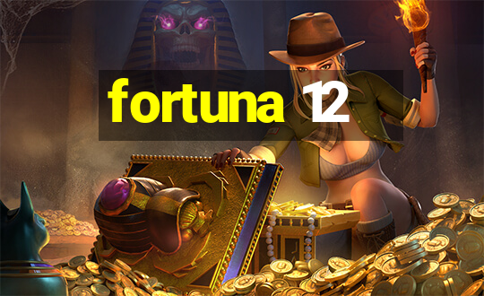 fortuna 12