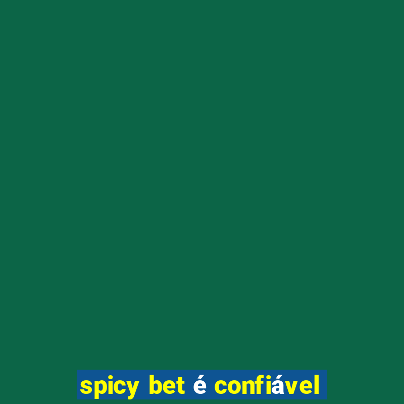 spicy bet é confiável