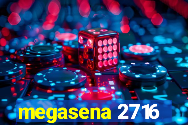 megasena 2716