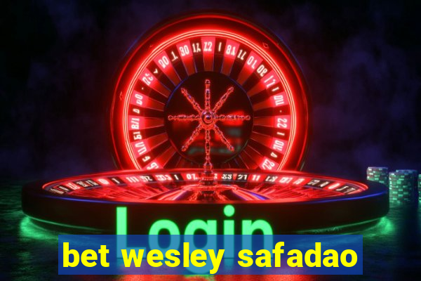 bet wesley safadao