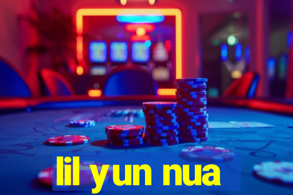 lil yun nua