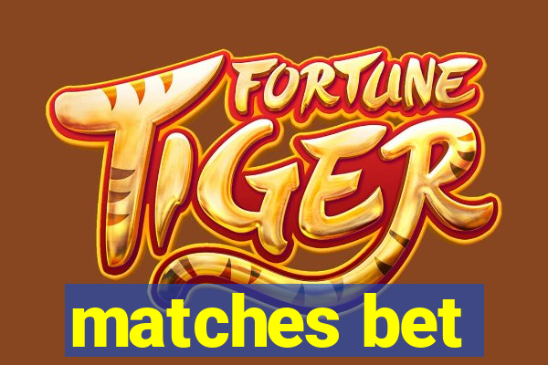 matches bet