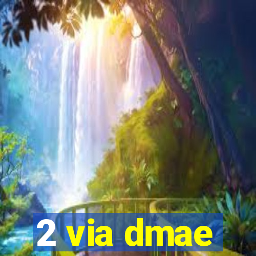 2 via dmae