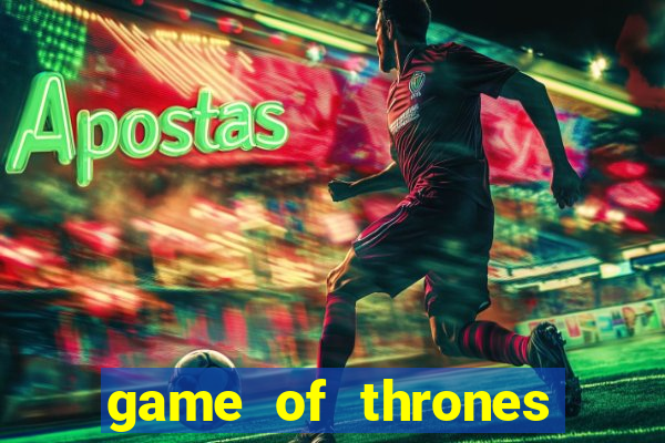 game of thrones slot machines