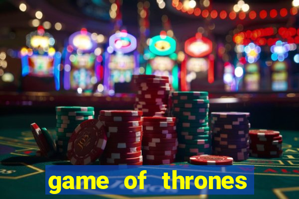 game of thrones slot machines