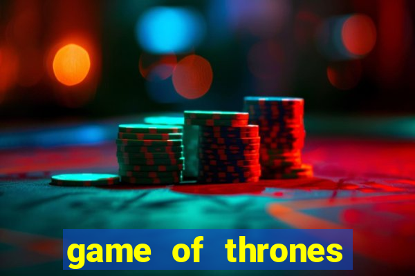 game of thrones slot machines