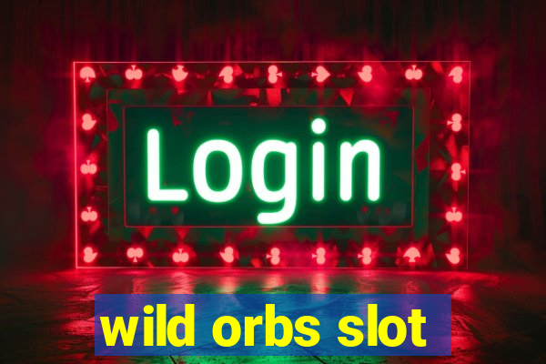 wild orbs slot