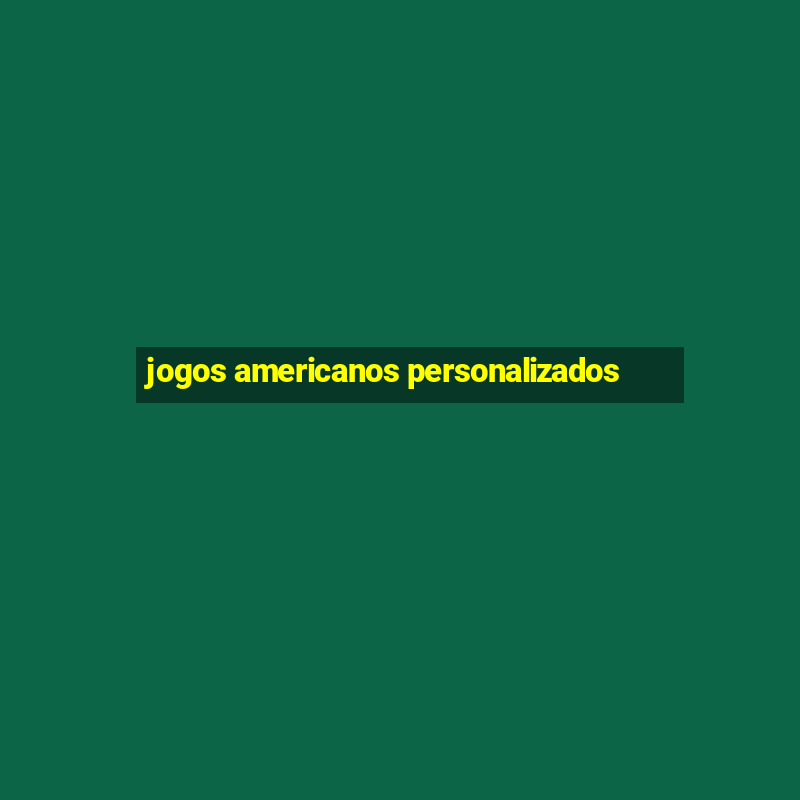 jogos americanos personalizados