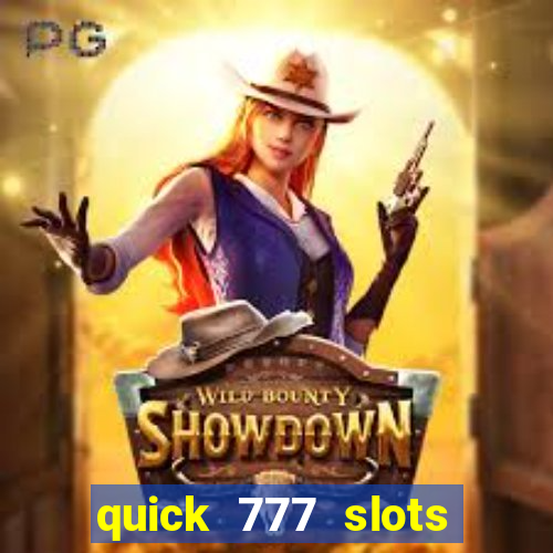 quick 777 slots casino games