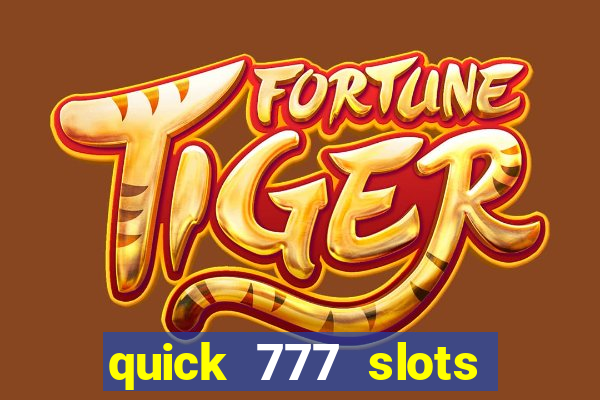 quick 777 slots casino games