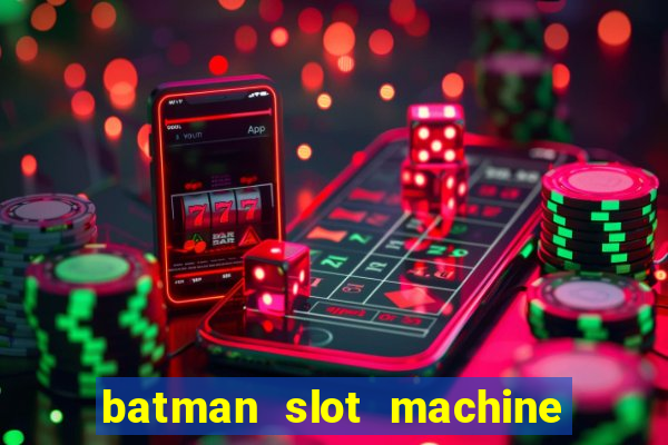 batman slot machine for sale