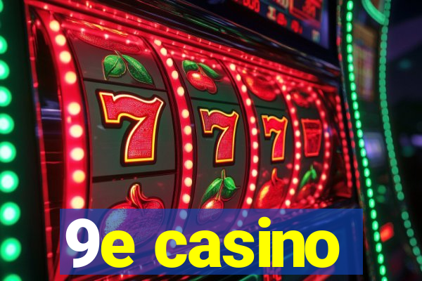 9e casino