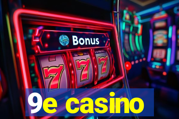 9e casino